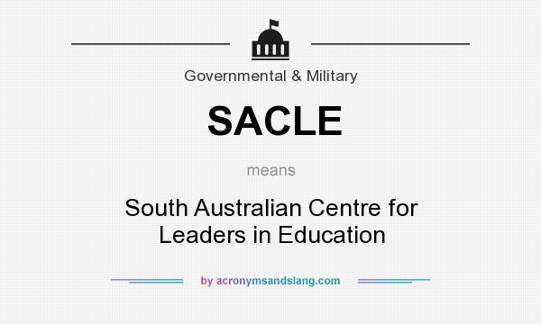 What does SACLE mean? It stands for South Australian Centre for Leaders in Education