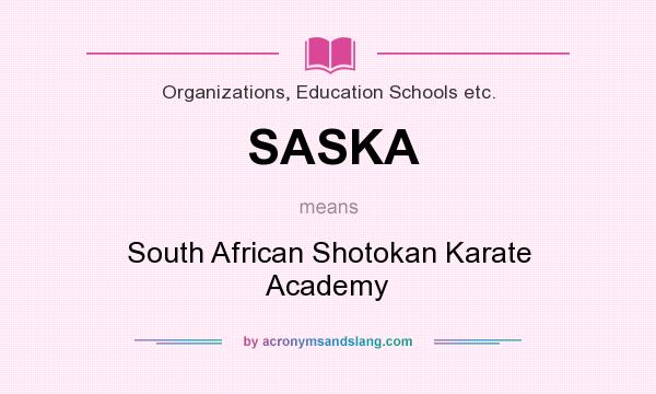 What does SASKA mean? It stands for South African Shotokan Karate Academy