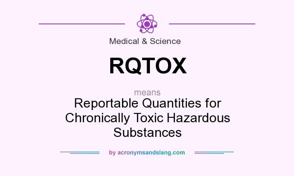 What does RQTOX mean? It stands for Reportable Quantities for Chronically Toxic Hazardous Substances