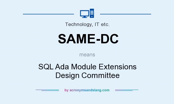 What does SAME-DC mean? It stands for SQL Ada Module Extensions Design Committee
