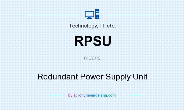 What does RPSU mean? It stands for Redundant Power Supply Unit