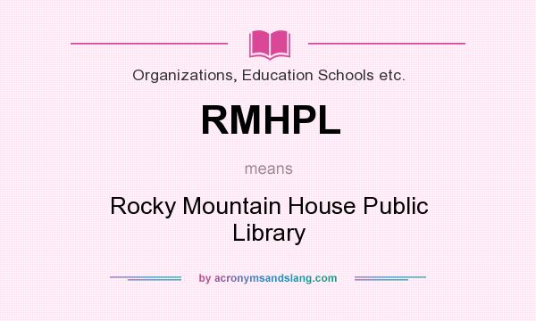What does RMHPL mean? It stands for Rocky Mountain House Public Library