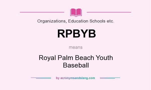 What does RPBYB mean? It stands for Royal Palm Beach Youth Baseball