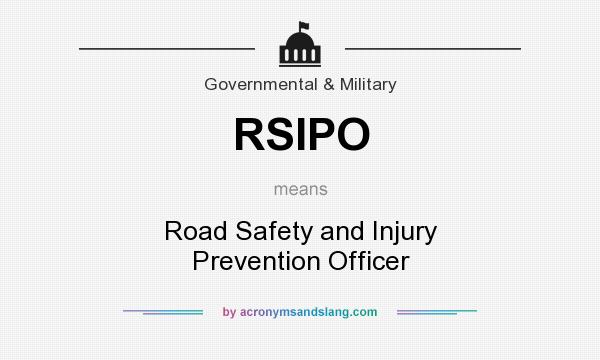 What does RSIPO mean? It stands for Road Safety and Injury Prevention Officer