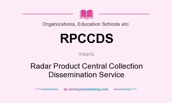 What does RPCCDS mean? It stands for Radar Product Central Collection Dissemination Service