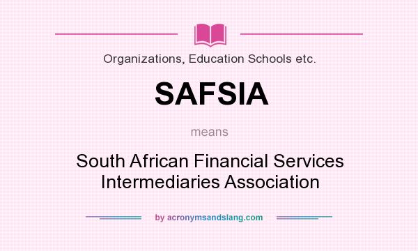 What does SAFSIA mean? It stands for South African Financial Services Intermediaries Association