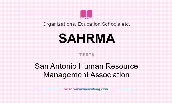What does SAHRMA mean? It stands for San Antonio Human Resource Management Association