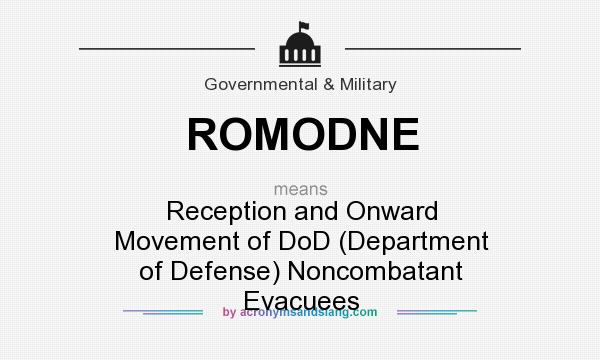 What does ROMODNE mean? It stands for Reception and Onward Movement of DoD (Department of Defense) Noncombatant Evacuees