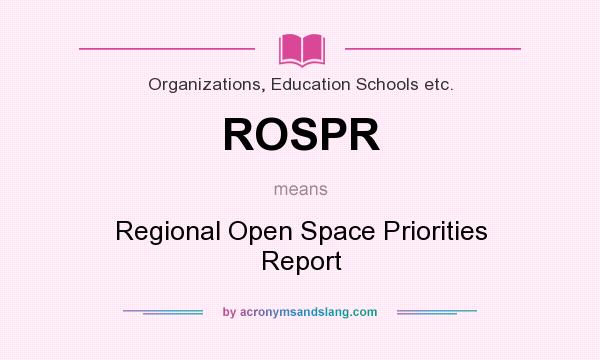What does ROSPR mean? It stands for Regional Open Space Priorities Report