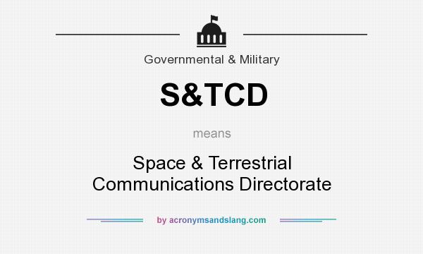 What does S&TCD mean? It stands for Space & Terrestrial Communications Directorate