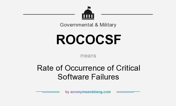What does ROCOCSF mean? It stands for Rate of Occurrence of Critical Software Failures