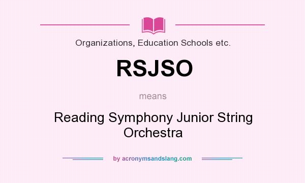 What does RSJSO mean? It stands for Reading Symphony Junior String Orchestra