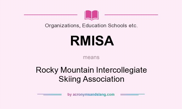 What does RMISA mean? It stands for Rocky Mountain Intercollegiate Skiing Association