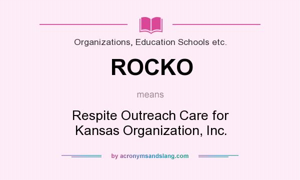 What does ROCKO mean? It stands for Respite Outreach Care for Kansas Organization, Inc.
