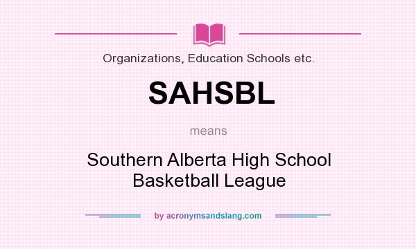 What does SAHSBL mean? It stands for Southern Alberta High School Basketball League