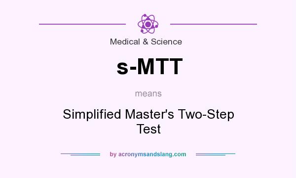 What does s-MTT mean? It stands for Simplified Master`s Two-Step Test