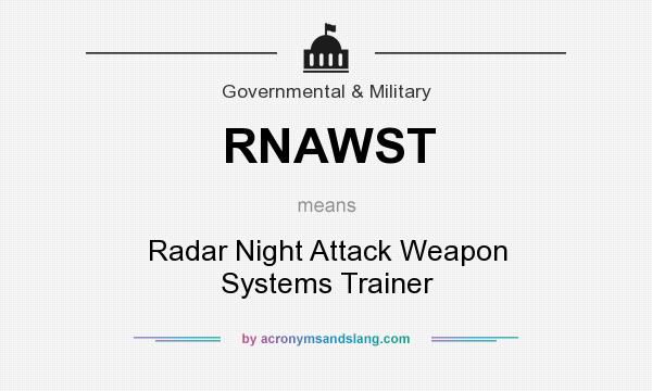 What does RNAWST mean? It stands for Radar Night Attack Weapon Systems Trainer