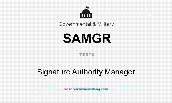 What does SAMGR mean? It stands for Signature Authority Manager