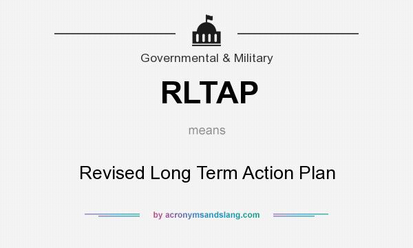 What does RLTAP mean? It stands for Revised Long Term Action Plan