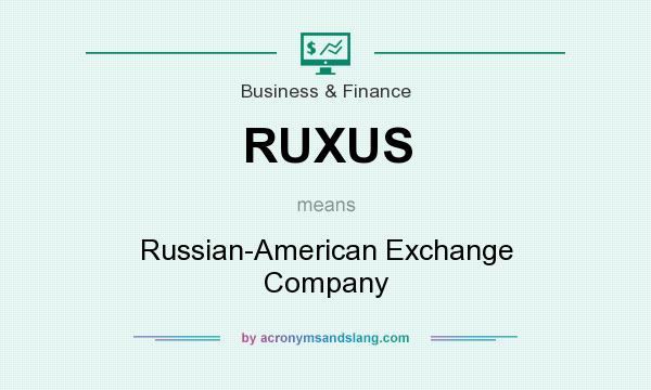 What does RUXUS mean? It stands for Russian-American Exchange Company