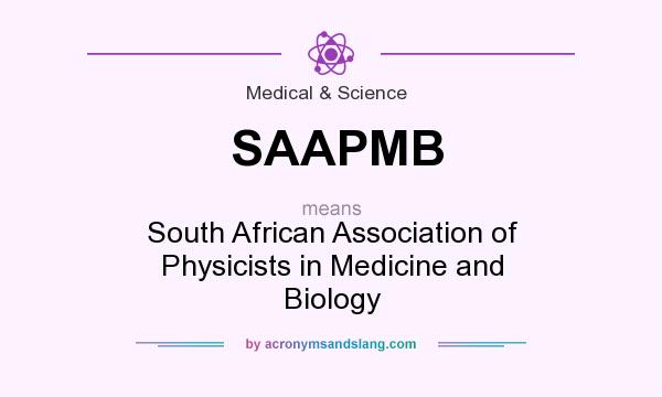 What does SAAPMB mean? It stands for South African Association of Physicists in Medicine and Biology