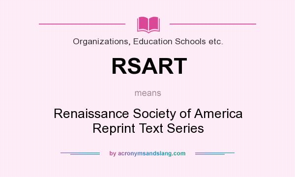 What does RSART mean? It stands for Renaissance Society of America Reprint Text Series