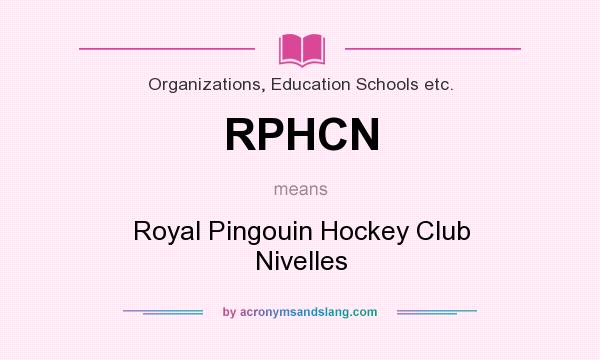What does RPHCN mean? It stands for Royal Pingouin Hockey Club Nivelles
