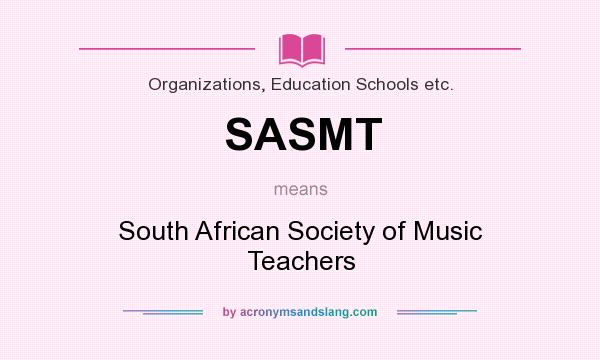 What does SASMT mean? It stands for South African Society of Music Teachers