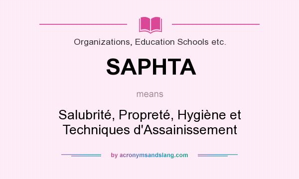 What does SAPHTA mean? It stands for Salubrité, Propreté, Hygiène et Techniques d`Assainissement