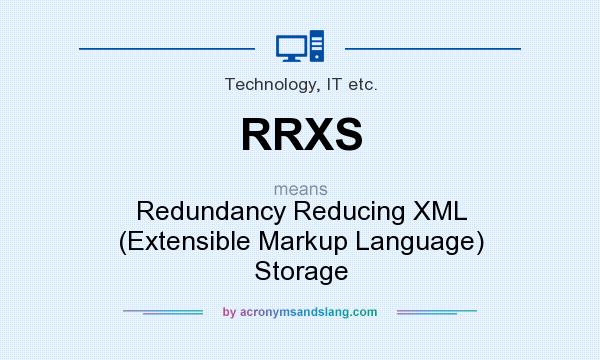 What does RRXS mean? It stands for Redundancy Reducing XML (Extensible Markup Language) Storage