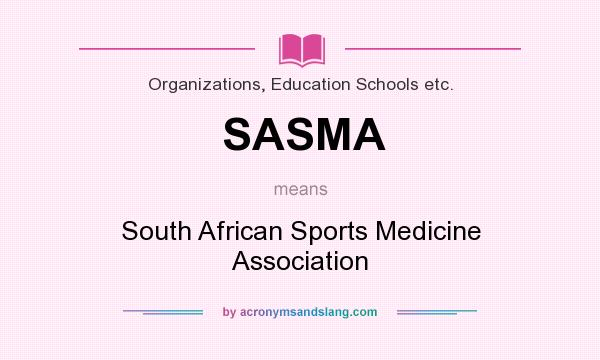 What does SASMA mean? It stands for South African Sports Medicine Association