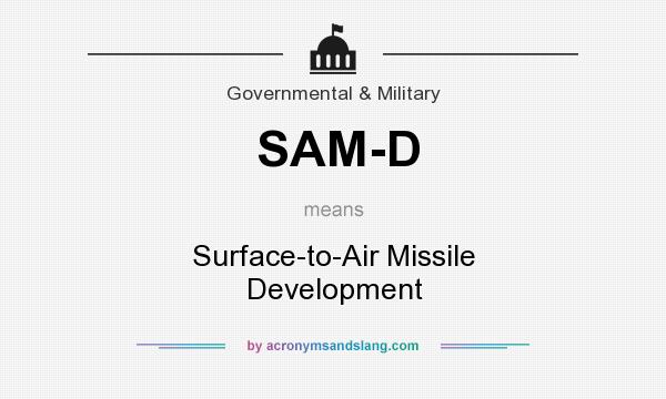 What does SAM-D mean? It stands for Surface-to-Air Missile Development