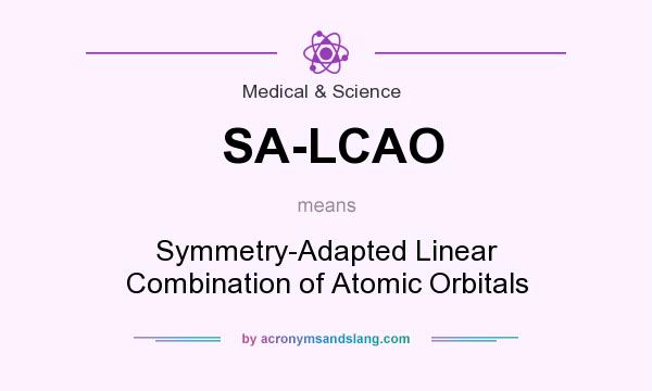 What does SA-LCAO mean? It stands for Symmetry-Adapted Linear Combination of Atomic Orbitals