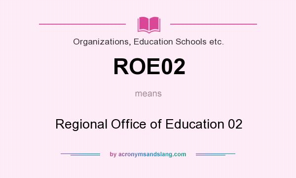 What does ROE02 mean? It stands for Regional Office of Education 02