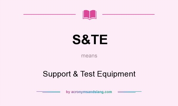 What does S&TE mean? It stands for Support & Test Equipment