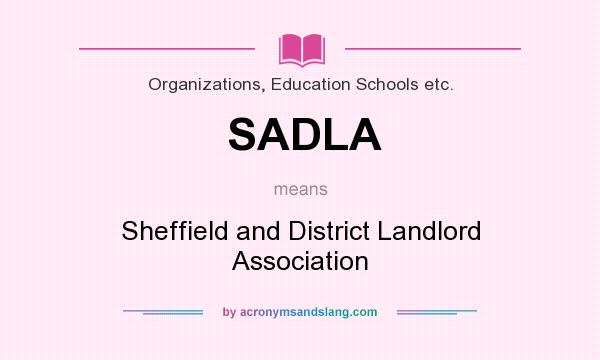 What does SADLA mean? It stands for Sheffield and District Landlord Association