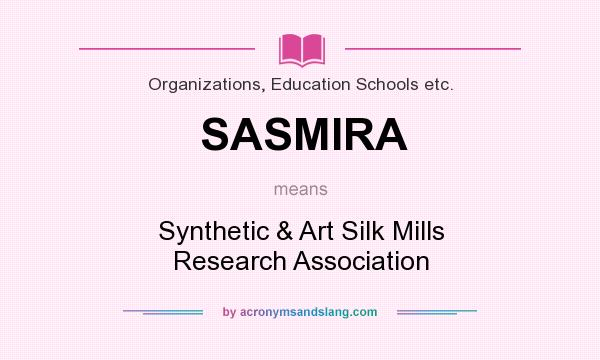 What does SASMIRA mean? It stands for Synthetic & Art Silk Mills Research Association