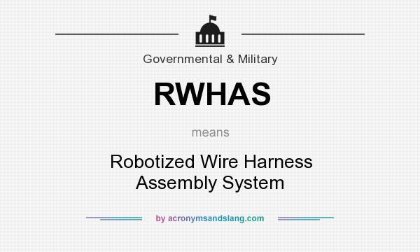 What does RWHAS mean? It stands for Robotized Wire Harness Assembly System