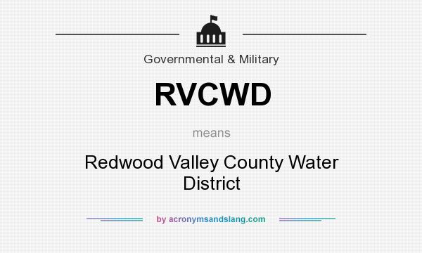 What does RVCWD mean? It stands for Redwood Valley County Water District