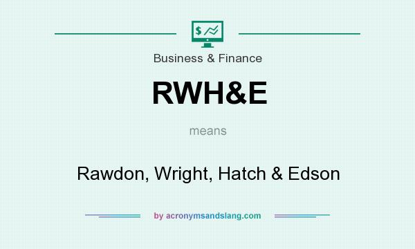 What does RWH&E mean? It stands for Rawdon, Wright, Hatch & Edson