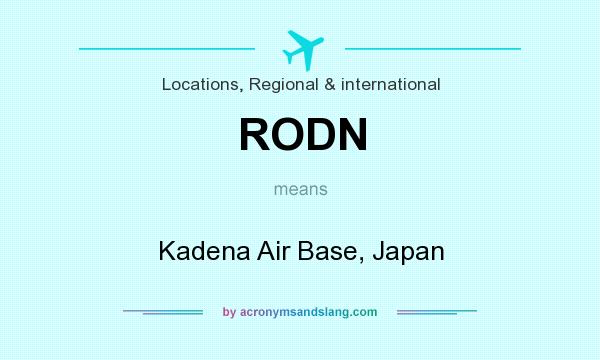 What does RODN mean? It stands for Kadena Air Base, Japan
