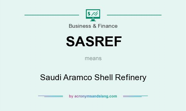 What does SASREF mean? It stands for Saudi Aramco Shell Refinery