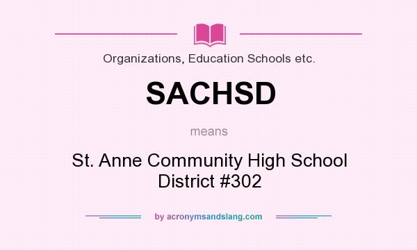 What does SACHSD mean? It stands for St. Anne Community High School District #302