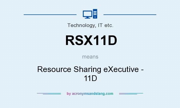 What does RSX11D mean? It stands for Resource Sharing eXecutive - 11D