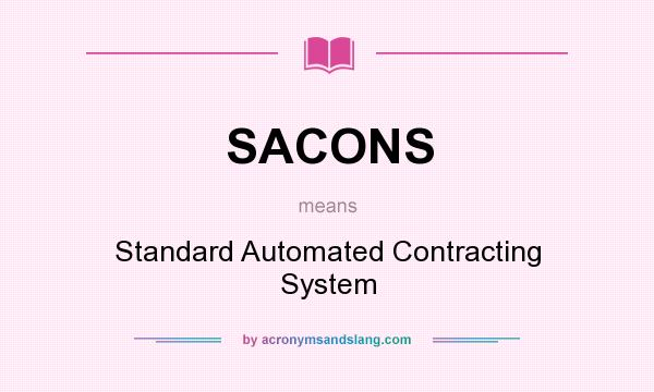 What does SACONS mean? It stands for Standard Automated Contracting System