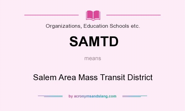 What does SAMTD mean? It stands for Salem Area Mass Transit District
