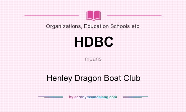 What does HDBC mean? It stands for Henley Dragon Boat Club