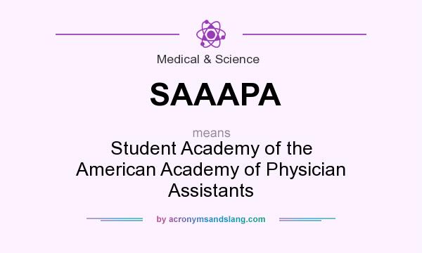 What does SAAAPA mean? It stands for Student Academy of the American Academy of Physician Assistants