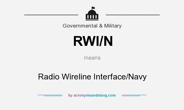 What does RWI/N mean? It stands for Radio Wireline Interface/Navy