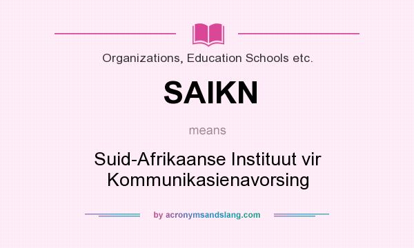 What does SAIKN mean? It stands for Suid-Afrikaanse Instituut vir Kommunikasienavorsing